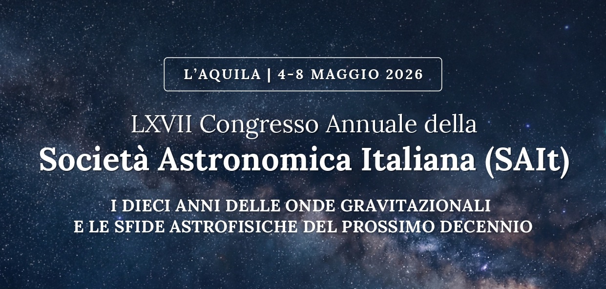 L’Aquila, 4-8 maggio: LXVII Congresso Annuale della SAIt – I dieci anni delle onde gravitazionali e le sfide astrofisiche del prossimo decennio